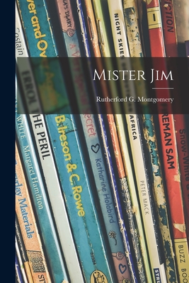 Mister Jim - Montgomery, Rutherford G (Rutherford (Creator)