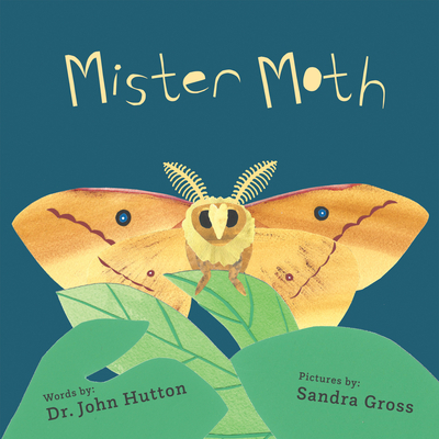 Mister Moth - Hutton, Dr., MD, and Gross, Sandra, Mfa
