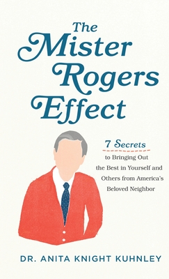 Mister Rogers Effect - Kuhnley, Anita Knight, Dr. (Preface by)