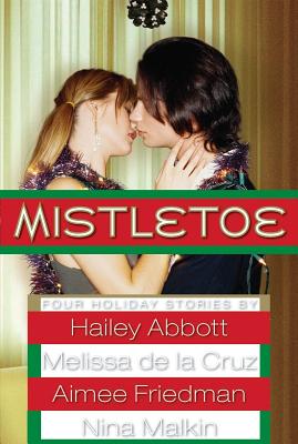 Mistletoe - Abbott, Hailey, and Friedman, Aimee, and Malkin, Nina