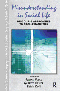 Misunderstanding in Social Life: Discourse Approaches to Problematic Talk
