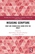 Misusing Scripture: What Are Evangelicals Doing with the Bible?