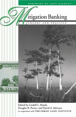 Mitigation Banking: Theory and Practice - Salvesen, David (Editor), and Grove, John de (Foreword by), and Marsh, Lindell L (Editor)