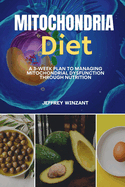 Mitochondria Diet: A 3-Week Plan to Managing Mitochondrial Dysfunction Through Nutrition
