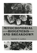 Mitochondrial Biogenesis and Breakdown