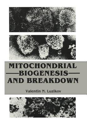 Mitochondrial Biogenesis and Breakdown - Luzikov, Valentin