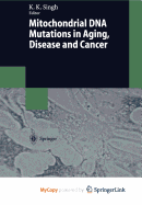 Mitochondrial DNA Mutations in Aging, Disease and Cancer