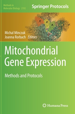 Mitochondrial Gene Expression: Methods and Protocols - Minczuk, Michal (Editor), and Rorbach, Joanna (Editor)