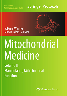 Mitochondrial Medicine: Volume II, Manipulating Mitochondrial Function - Weissig, Volkmar (Editor), and Edeas, Marvin (Editor)