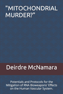"Mitochondrial Murder?": Potentials and Protocols for the Mitigation of RNA Bioweapons' Effects on the Human Vascular System.