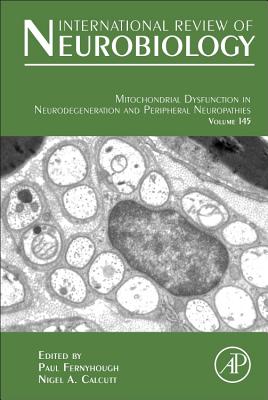 Mitochondrial Neuropathies - Calcutt, Nigel (Volume editor), and Fernyhough, Paul (Volume editor)