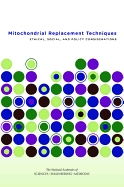 Mitochondrial Replacement Techniques: Ethical, Social, and Policy Considerations