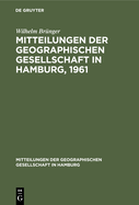 Mitteilungen Der Geographischen Gesellschaft in Hamburg, 1961