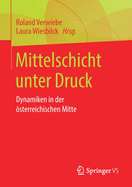 Mittelschicht Unter Druck: Dynamiken in Der ?sterreichischen Mitte