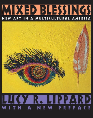 Mixed Blessings: New Art in a Multicultural America - Lippard, Lucy R