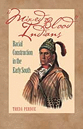 Mixed Blood Indians: Racial Construction in the Early South