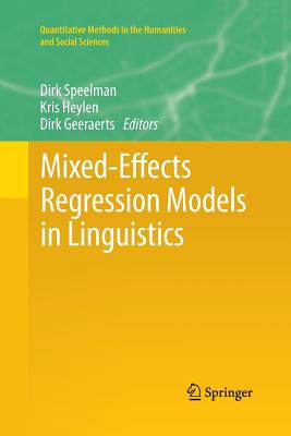 Mixed-Effects Regression Models in Linguistics - Speelman, Dirk (Editor), and Heylen, Kris (Editor), and Geeraerts, Dirk (Editor)