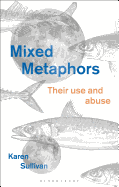Mixed Metaphors: Their Use and Abuse