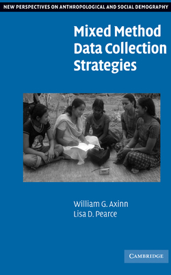 Mixed Method Data Collection Strategies - Axinn, William G., and Pearce, Lisa D.