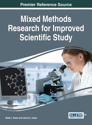 Mixed Methods Research for Improved Scientific Study - Baran, Mette Lise (Editor), and Jones, Janice Elisabeth (Editor)