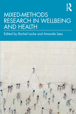 Mixed-Methods Research in Wellbeing and Health - Locke, Rachel (Editor), and Lees, Amanda (Editor)