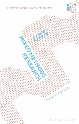 Mixed Methods Research: Research Methods - Mertens, Donna M, and Lester, Jessica Nina (Editor), and Elliot, Mark (Editor)