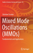 Mixed Mode Oscillations (Mmos): Fundamentals and Applications