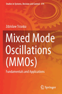 Mixed Mode Oscillations (Mmos): Fundamentals and Applications