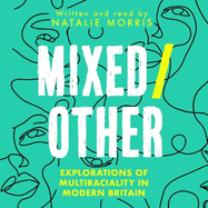 Mixed/Other: Explorations of Multiraciality in Modern Britain