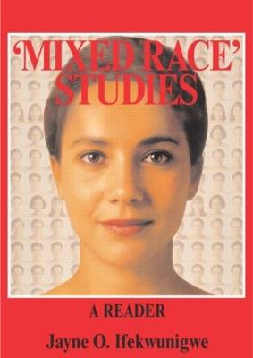 'Mixed Race' Studies: A Reader - Ifekwunigwe, Jayne O (Editor)