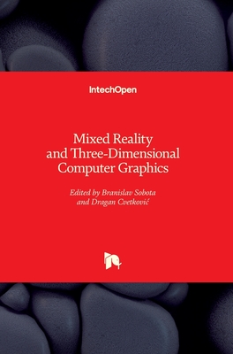 Mixed Reality and Three-Dimensional Computer Graphics - Sobota, Branislav (Editor), and Cvetkovic, Dragan (Editor)