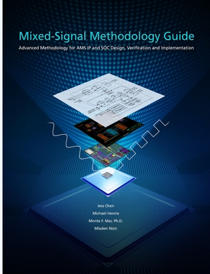 Mixed-Signal Methodology Guide - Chen, Jess, and Henrie, Michael, and Mar, Ph.D., Monte F.