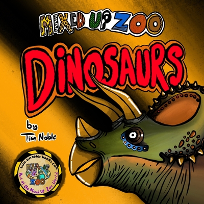 Mixed Up Zoo: Dinosaurs - Noble, Tim