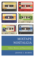 Mixtape Nostalgia: Culture, Memory, and Representation