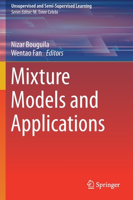 Mixture Models and Applications - Bouguila, Nizar (Editor), and Fan, Wentao (Editor)