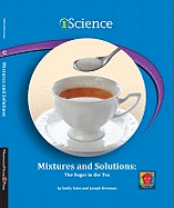 Mixtures and Solutions: The Sugar in the Tea