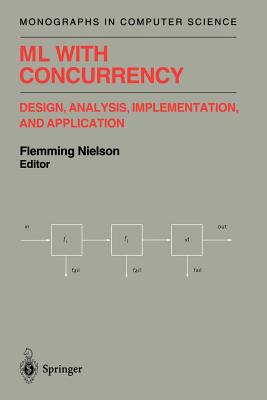 ML with Concurrency: Design, Analysis, Implementation, and Application - Nielson, Flemming (Editor)