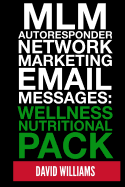 MLM Autoresponder Network Marketing Email Messages: Wellness Nutritional Pack