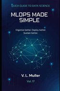 MLOps Made Simple: Organize better. Deploy better. Sustain better.10 minutes a day