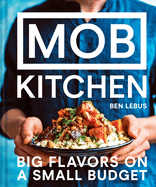 Mob Kitchen: Big Flavors on a Small Budget