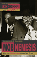 Mob Nemesis: How the FBI Crippled Organized Crime