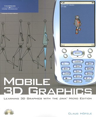 Mobile 3D Graphics: Learning 3D Graphics with the Java Micro Edition - Hofele, Claus