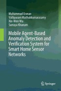 Mobile Agent-Based Anomaly Detection and Verification System for Smart Home Sensor Networks