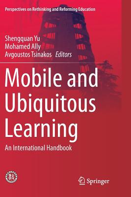 Mobile and Ubiquitous Learning: An International Handbook - Yu, Shengquan (Editor), and Ally, Mohamed (Editor), and Tsinakos, Avgoustos (Editor)