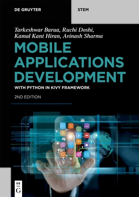 Mobile Applications Development: With Python in Kivy Framework - Barua, Tarkeshwar, and Doshi, Ruchi, and Hiran, Kamal Kant