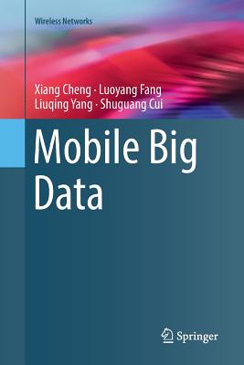 Mobile Big Data - Cheng, Xiang, and Fang, Luoyang, and Yang, Liuqing