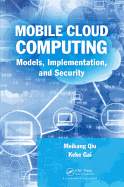 Mobile Cloud Computing: Models, Implementation, and Security