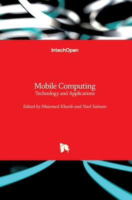 Mobile Computing: Technology and Applications - Khatib, Mutamed (Editor), and Salman, Nael (Editor)