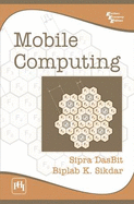 Mobile Computing - Dasbit, Sipra, and Sikdar, Biplab