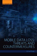 Mobile Data Loss: Threats and Countermeasures